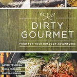 Dirty Gourmet Food For Your Outdoor Adventures By Aimee Trudeau Paperback Cookbk. Fixed Price $12.00.