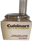 Cuisinart Dlc 864A Food Processor Work Bowl Cover W/standard Feed Tube. Fixed Price $25.95.