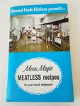 General Foods Kitchens Presents Menu Magic Meatless Recipes. Fixed Price $9.56.