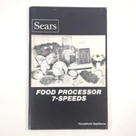 Sears Food Processor 7 Speeds Household Appliance Manual Paperback Book 1980. Fixed Price $24.79.