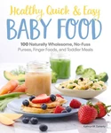 Healthy, Quick & Easy Baby Food: 100 Naturally Wholesome, No-fuss Purees, Finger. Fixed Price $31.34.